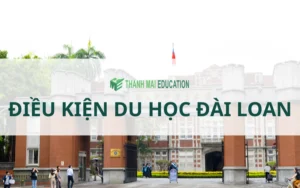 Điều kiện du học Đài Loan mới nhất theo từng hệ
