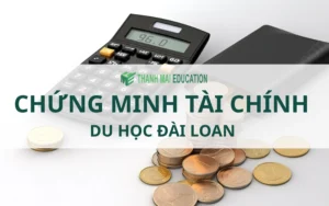 Chứng minh tài chính du học Đài Loan tại Thanh Mai