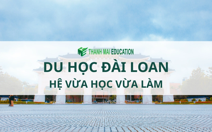Thông tin du học Đài Loan hệ vừa học vừa làm